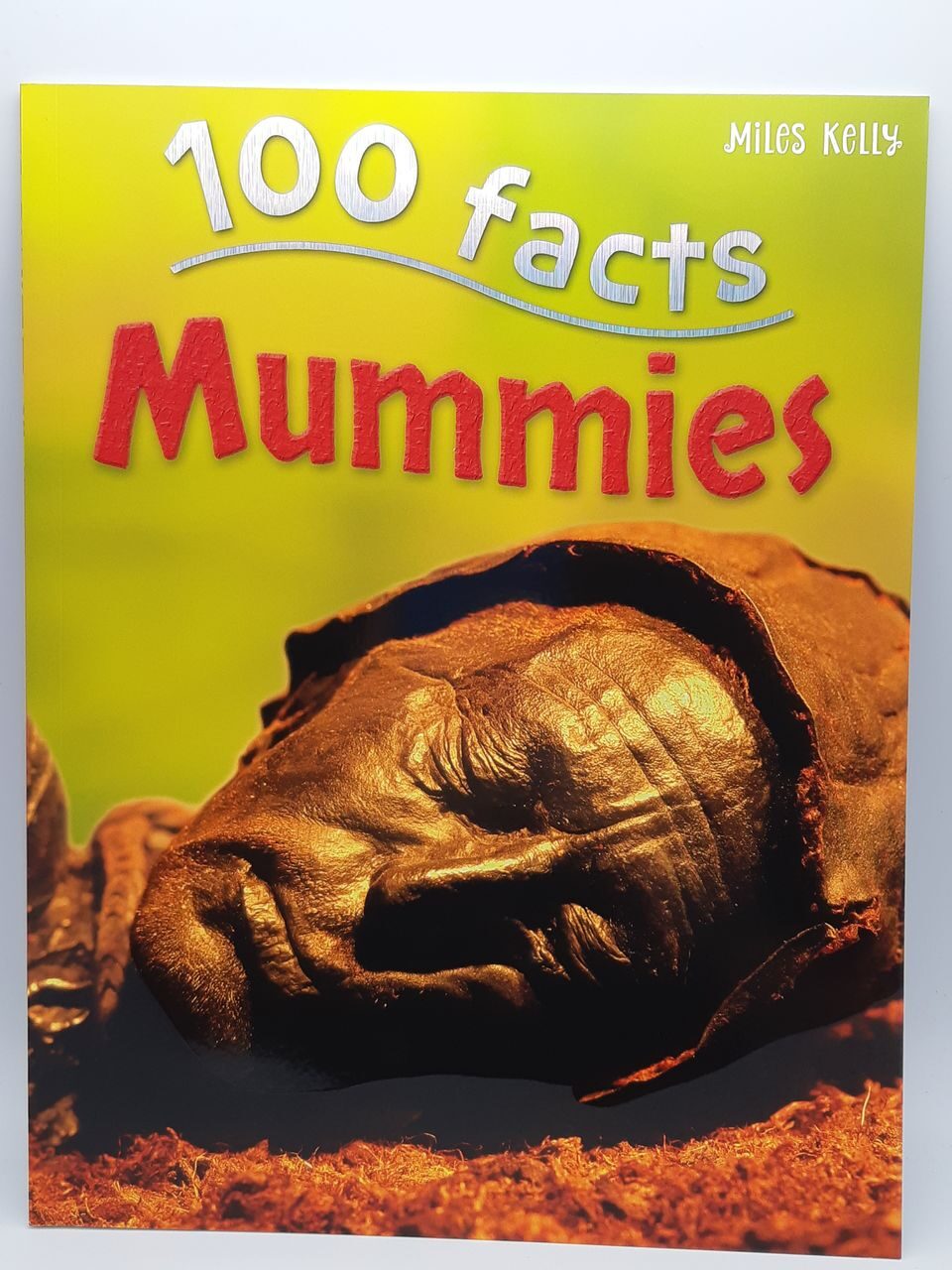 E98 100 Facts Mummies, Miles Kelly Publishing 